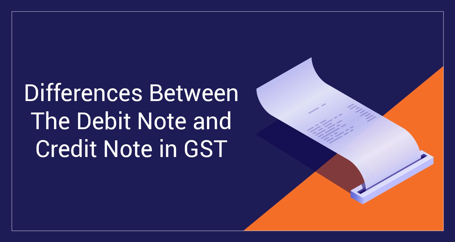 Difference Between Debit Note and Credit Note in GST