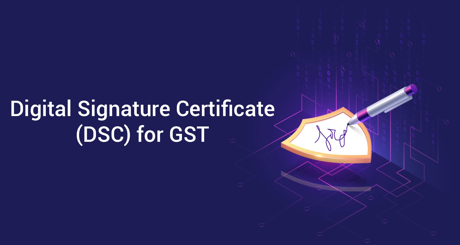 Digital Signature Certificate (DSC) for GST