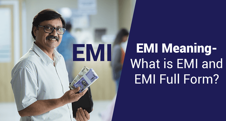 EMI Meaning - What is EMI and EMI Fullform 