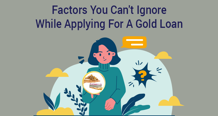 Factors You Can't Ignore While Applying For A Gold Loan