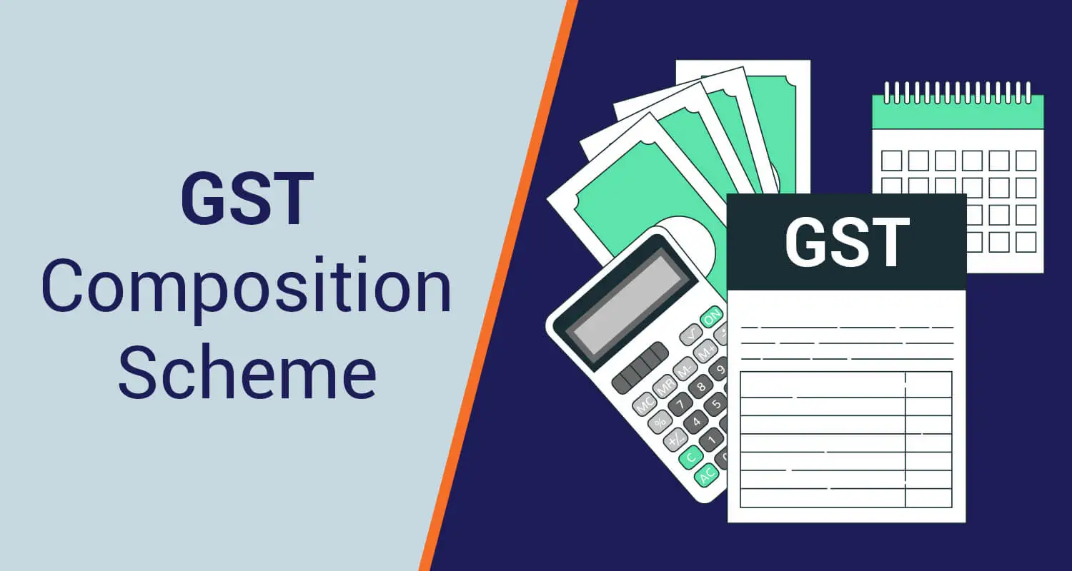 GST Composition Scheme: Meaning, Benefits & Turn Over Limit