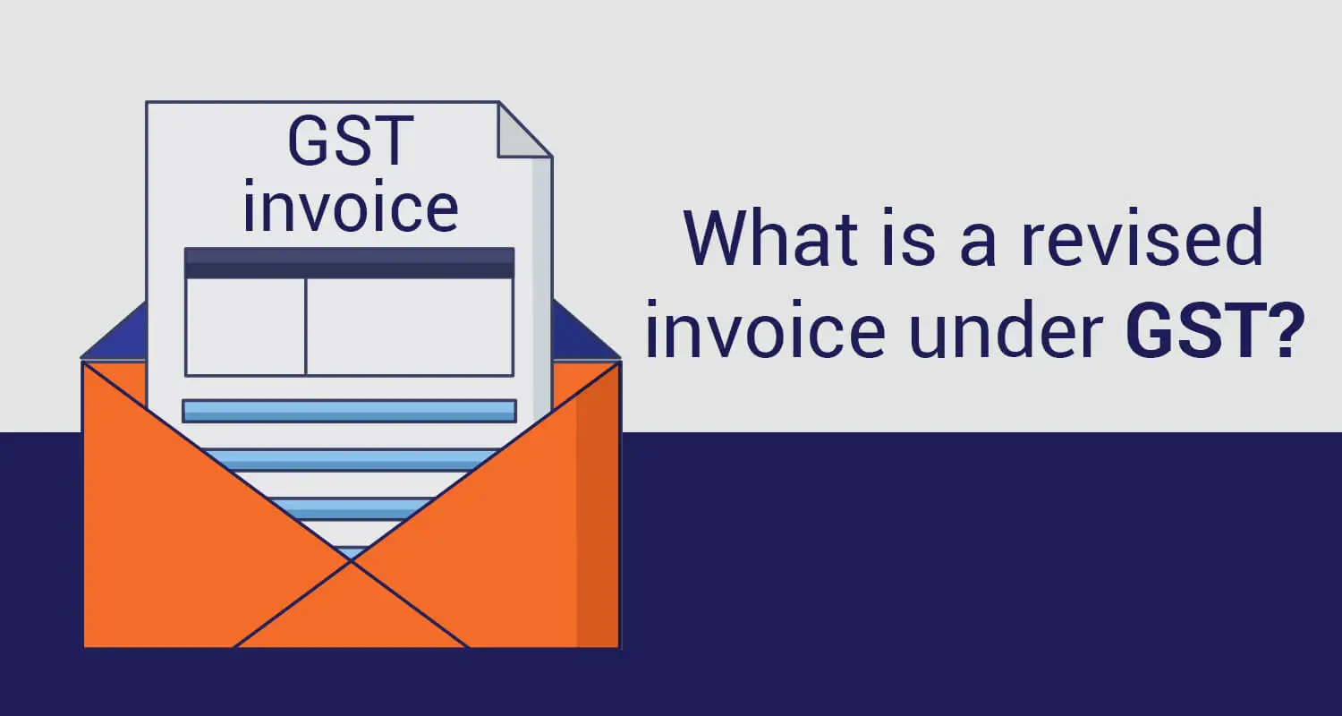 Revised Invoice under GST: How to revise GST invoices