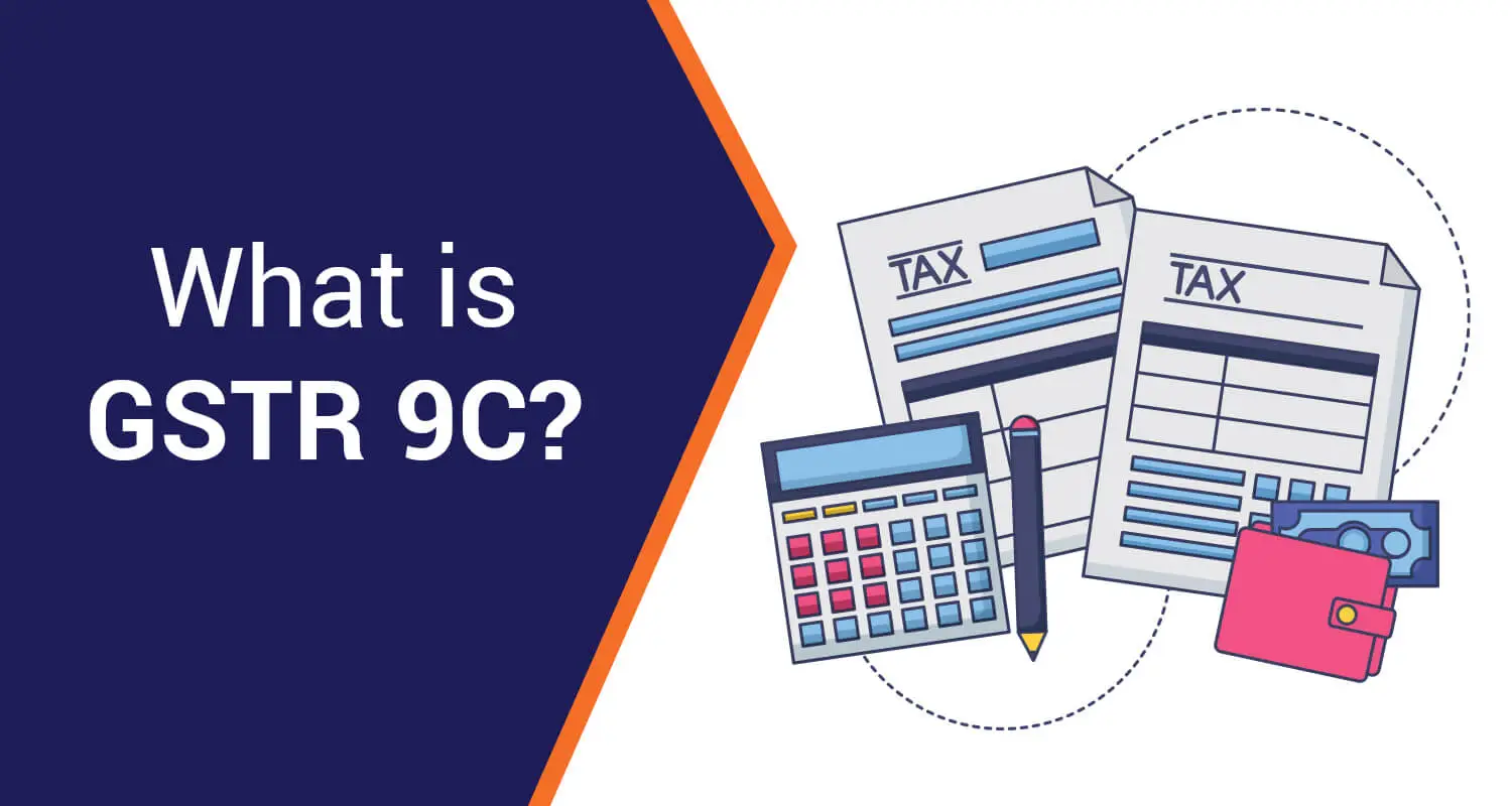 GSTRC 9C: Meaning, Features & Types