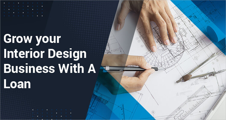 Grow Your Interior Design Business With A loan