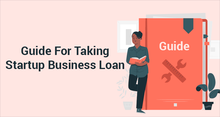 Guide For Taking Startup Business Loan