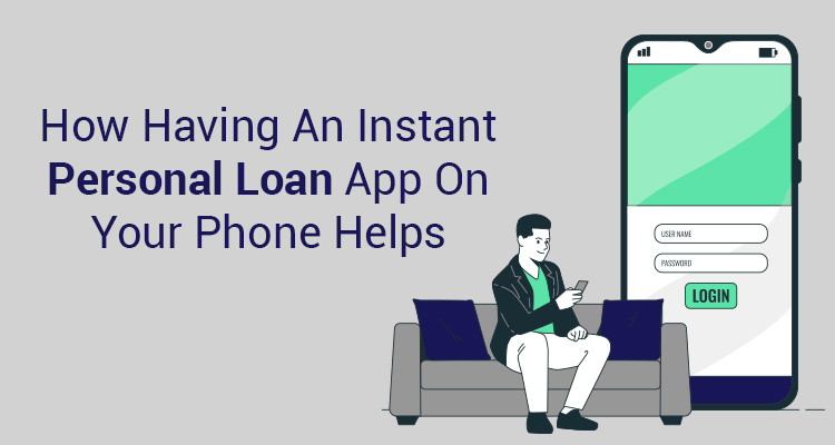 How Having An Instant Personal Loan App On Your Phone Helps