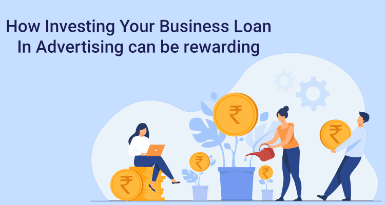 How Investing Your Business Loan In Advertising Can Be Rewarding