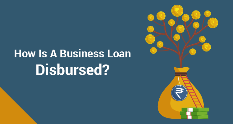 How Is A Business Loan Disbursed? 