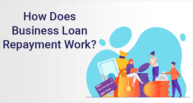 How Does Business Loan Repayment Work? 