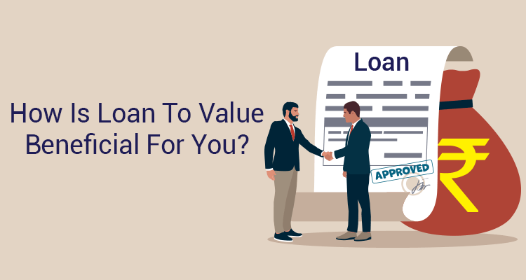 How Is Loan To Value Beneficial For You?