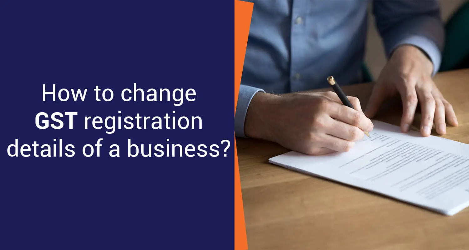 How to Change GST Registration Details of a Business?