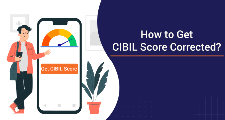 How To Get CIBIL Score Corrected?