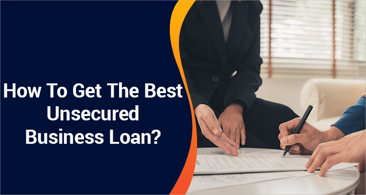 How To Get The Best Unsecured Business Loan?