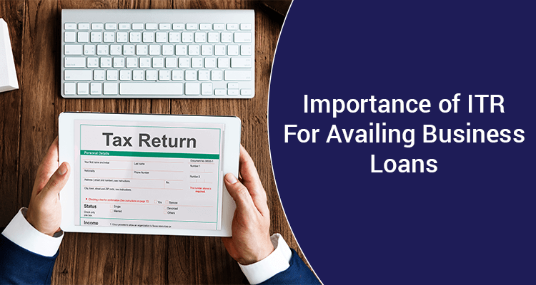 Importance Of ITR For Availing Business Loans