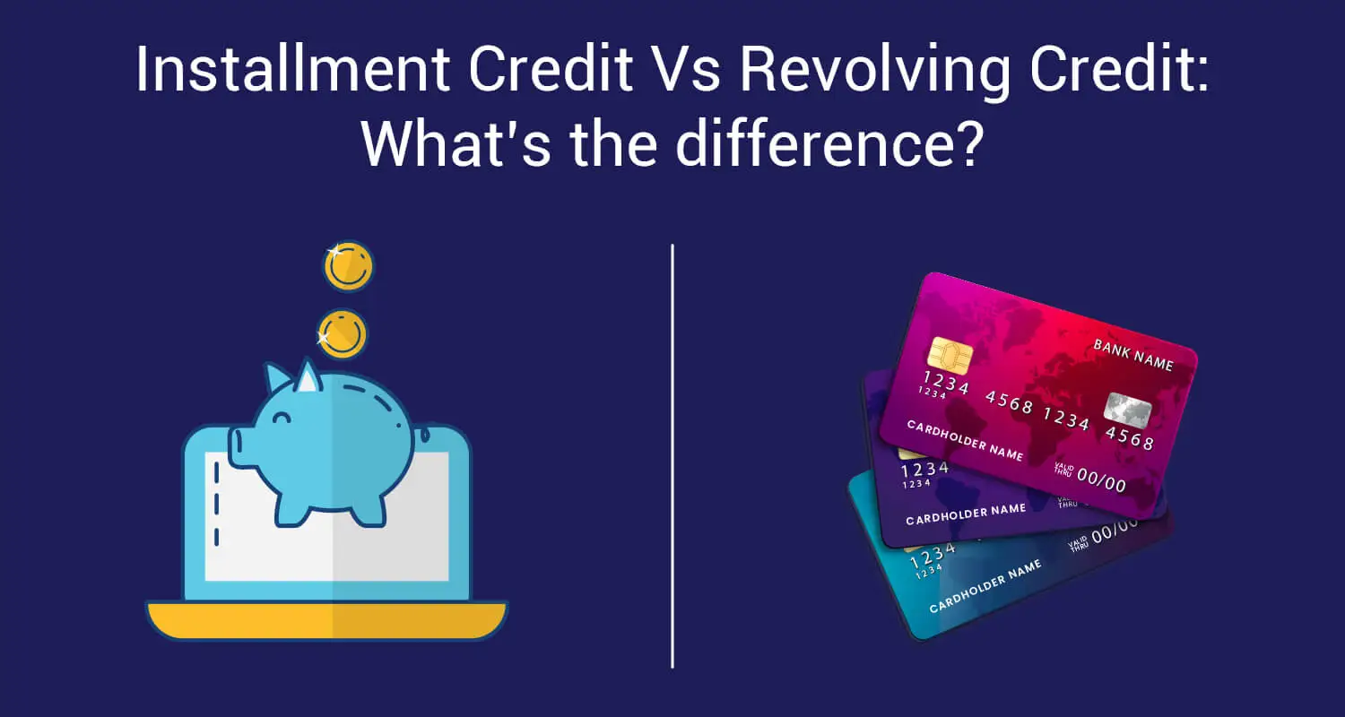 Revolving credit vs. Installment credit: What's the Difference?