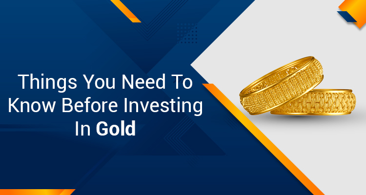 Things You Need To Know Before Investing In Gold 