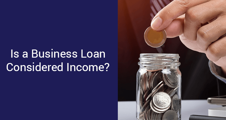 Is A Business Loan Considered Income? 