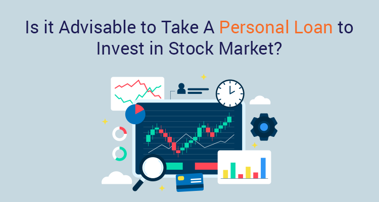 Is It Advisable To Take A Personal Loan To Invest In The Stock Market?