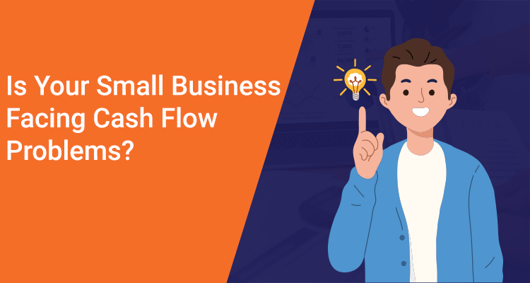 Is Your Small Business Facing Cash Flow Problems?