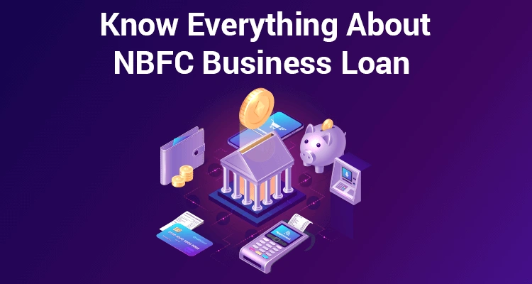 Know Everything About NBFC Business Loan 