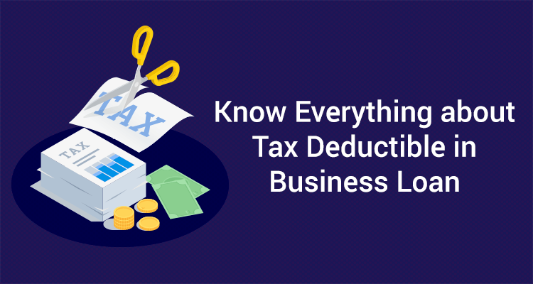 Everything About Tax Deductible in Business Loan: Benefits & Rules in India