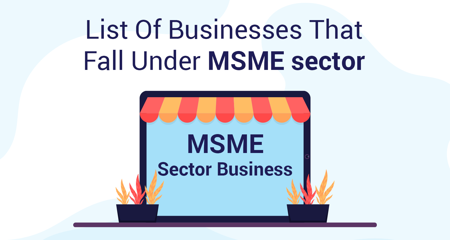 Complete List of Businesses That Fall Under MSME Sector