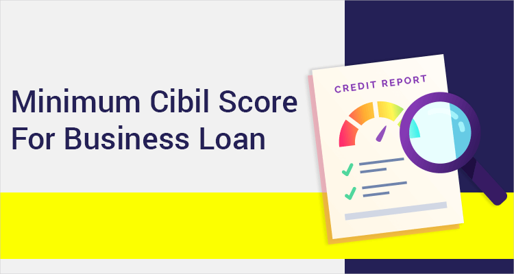 Minimum Cibil Score For A Business Loan 