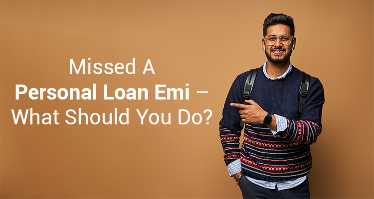 Missed A Personal Loan EMI – What Should You Do?