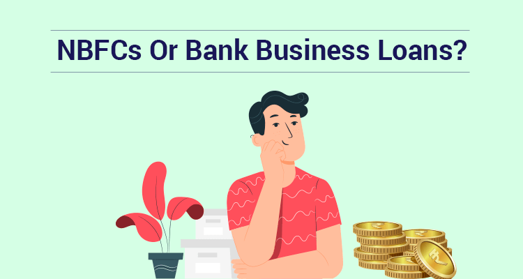 NBFCs Or Bank Business Loans?