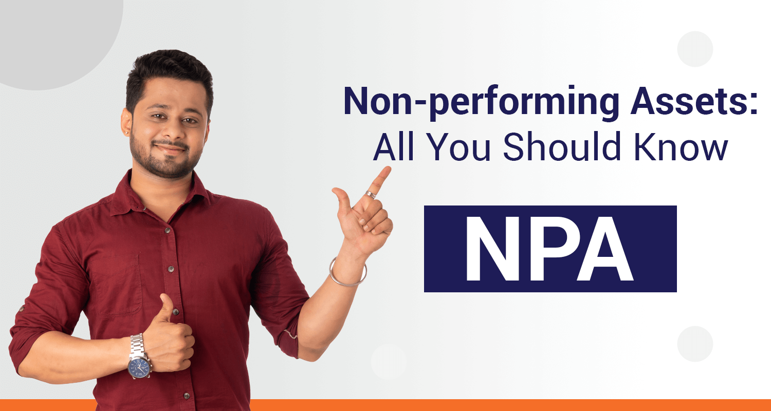 Non-Performing Assets (NPA) - Meaning, Types & Examples