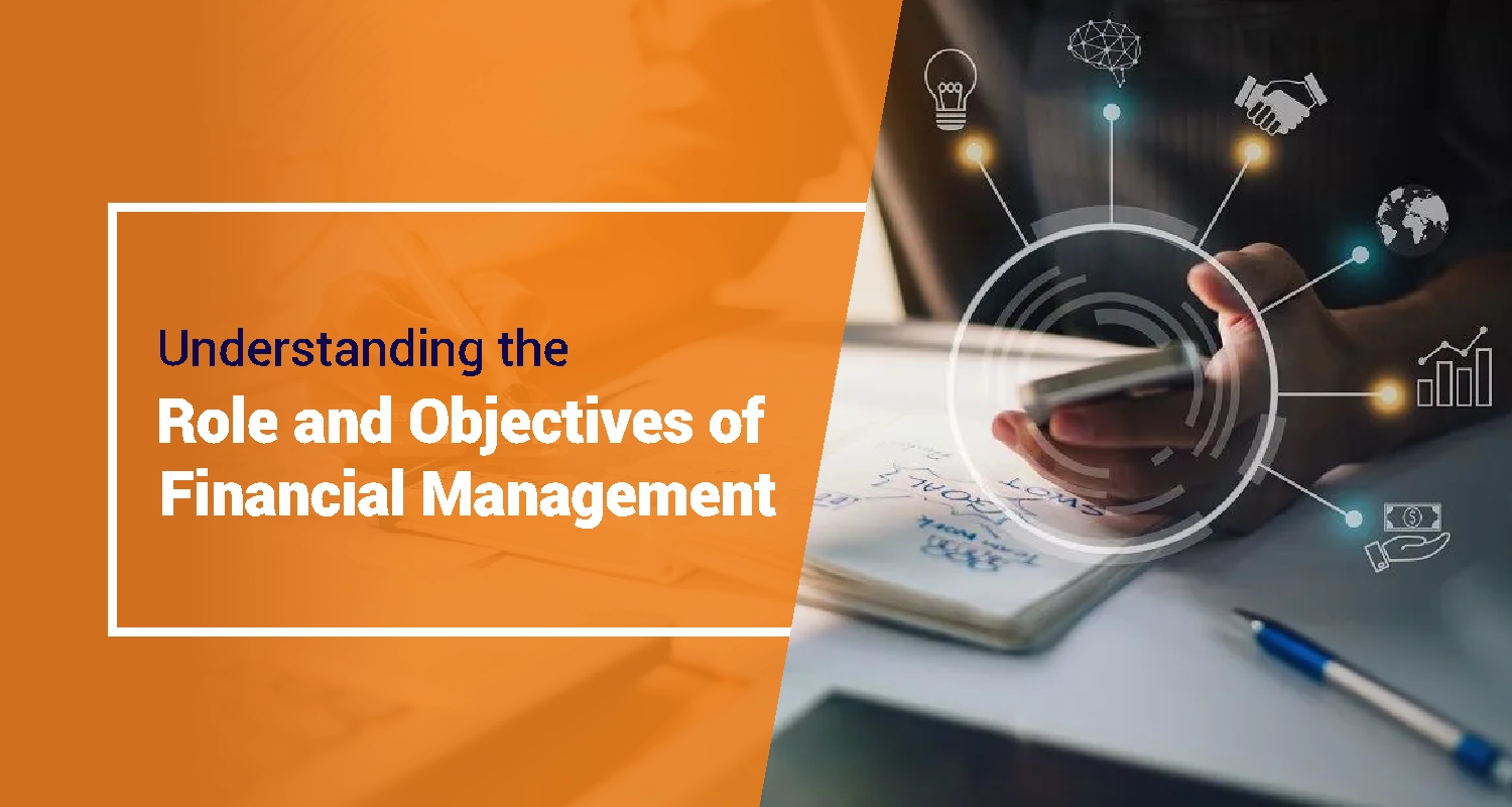 Financial Management: Its Role & Core Objectives