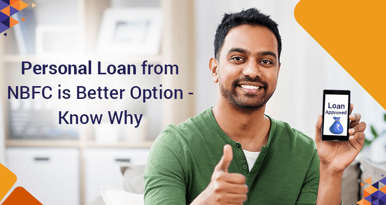 Personal Loan From NBFC Is Better Option - Know Why  