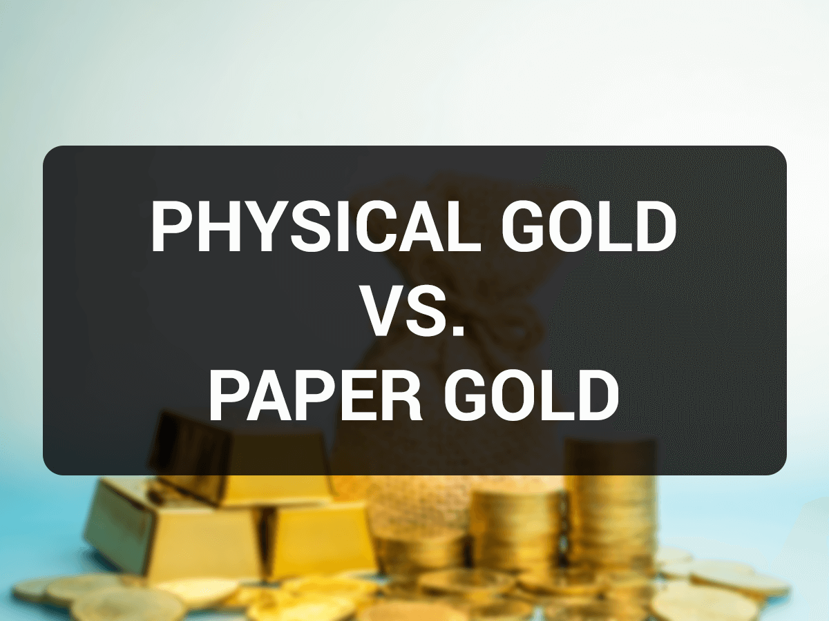 Paper Gold vs. Physical Gold: Benefits, pros and cons