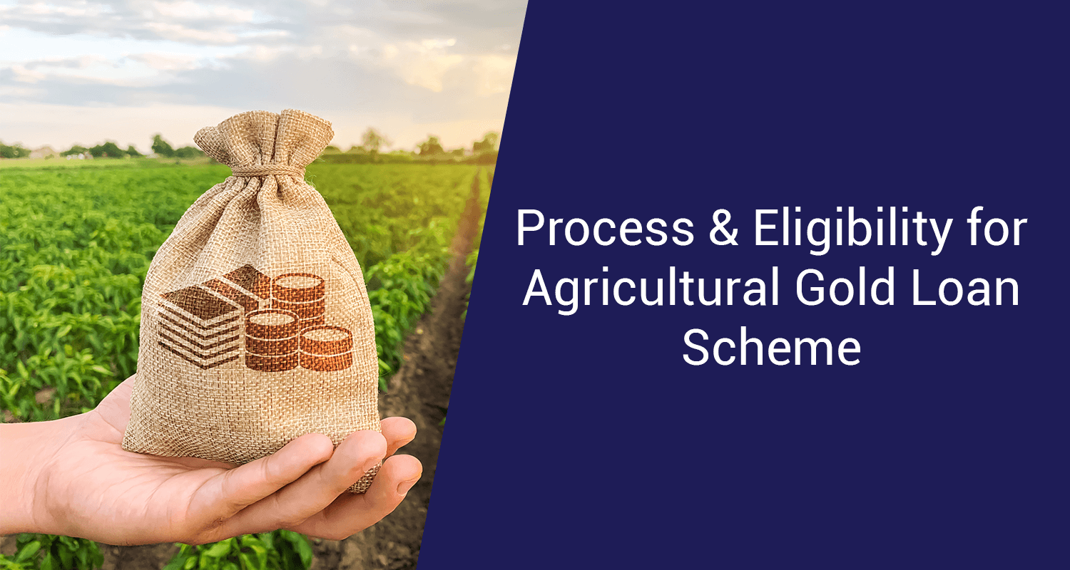 Agriculture Gold Loan Scheme & its Eligibility