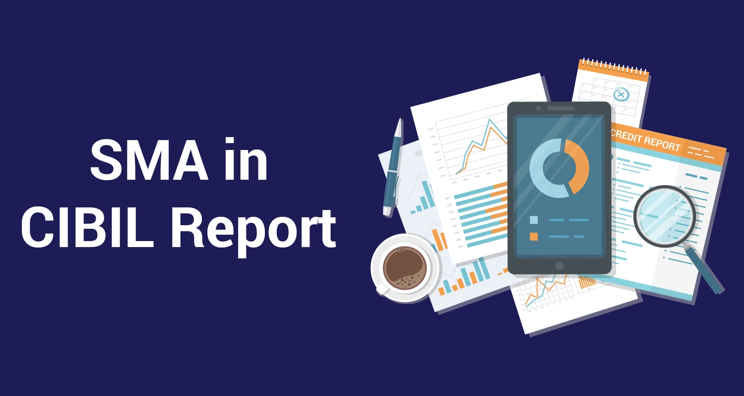 What is SMA in CIBIL Report