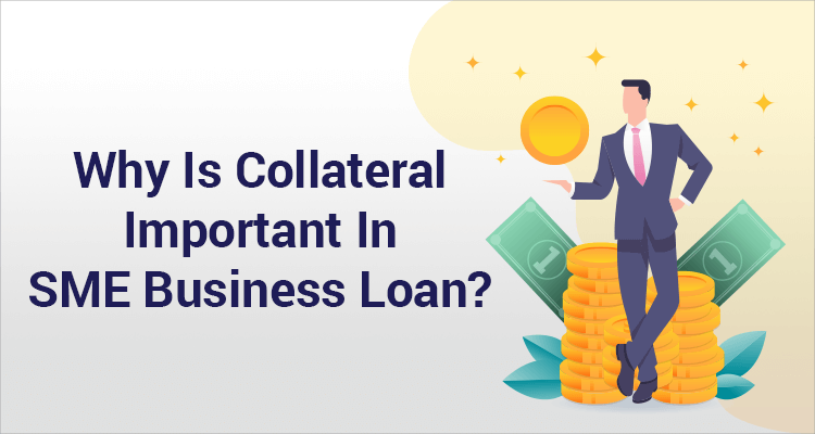 Why Is Collateral Important In SME Business Loan?