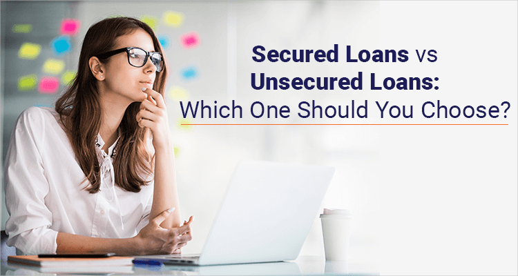 Secured Loans vs Unsecured Loans: Which One Should You Choose?