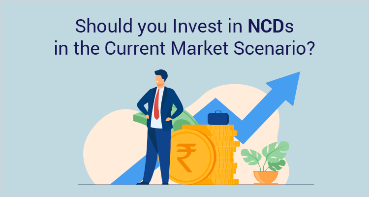 Should You Invest In NCDs In The Current Market Scenario?