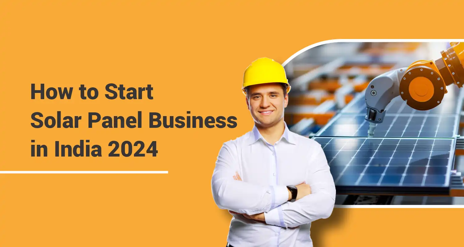 How to Start Solar Panel Business in India 2025