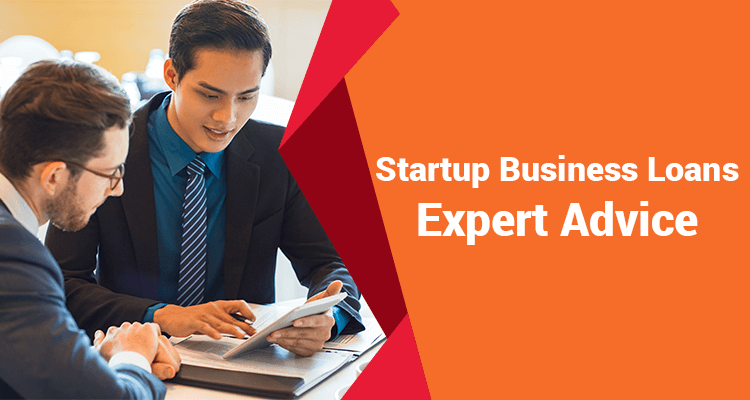 Startup Business Loans Expert Advice 