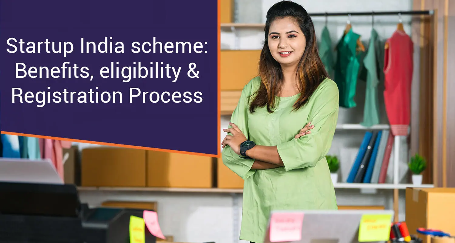 Startup India Scheme : Benefits, Eligibility & Registration Process