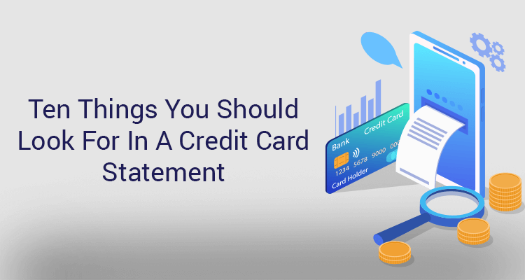 Ten Things You Should Look For In A Credit Card Statement
