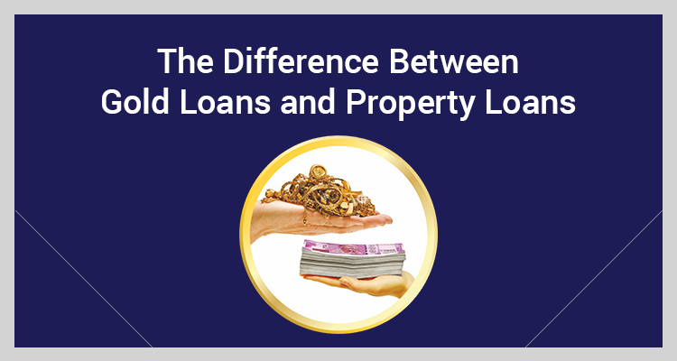 The Difference Between Gold Loans and Property Loans