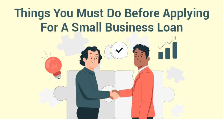 Things You Must Do Before Applying For a Small Business Loan