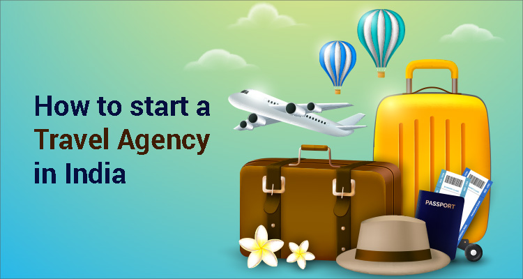 How To Start A Travel Agency In India