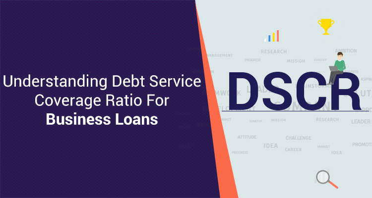 Understanding Debt Service Coverage Ratio For Business Loans