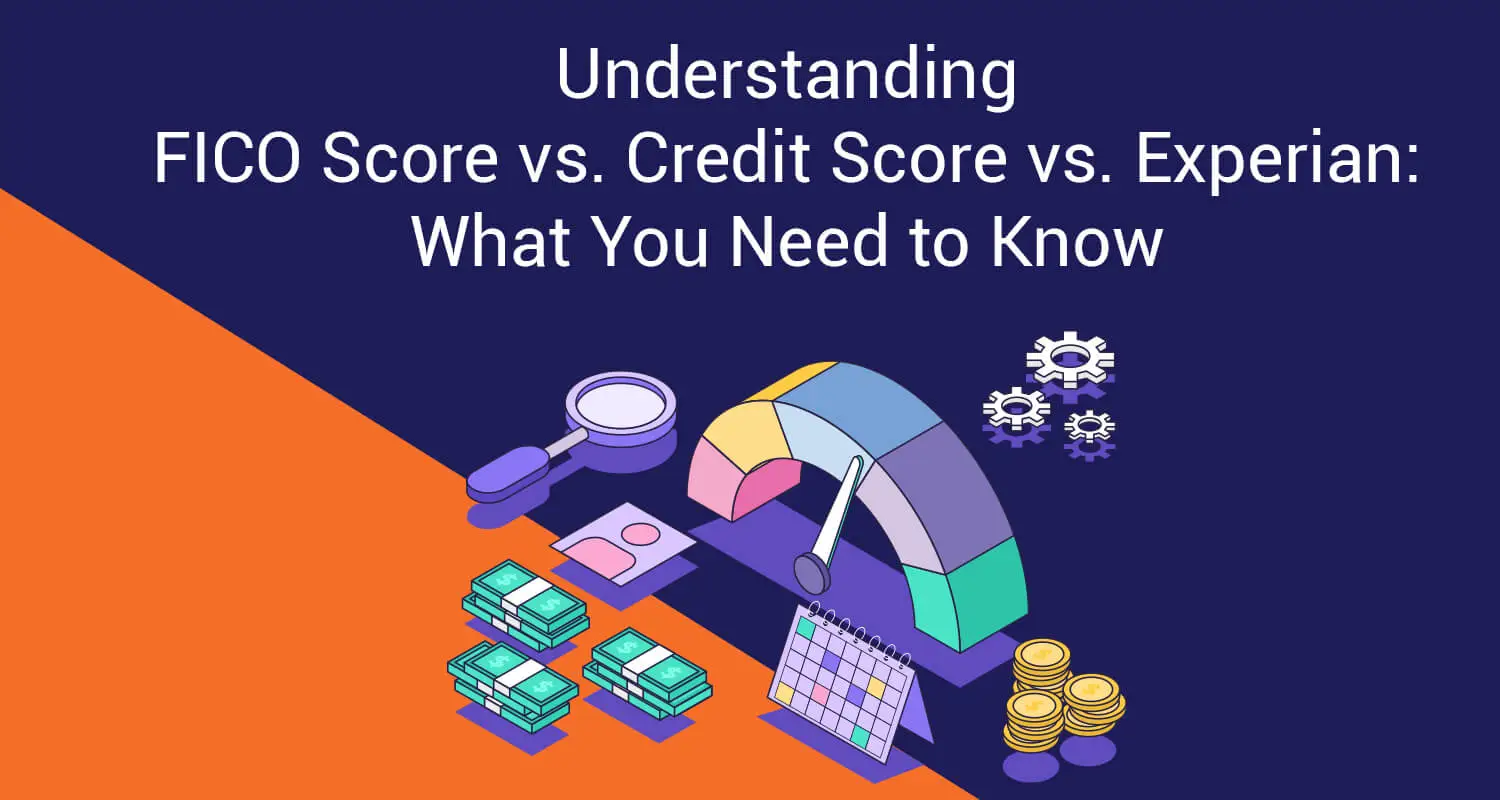 Fico Score vs Credit Score vs Experian: What's the Difference
