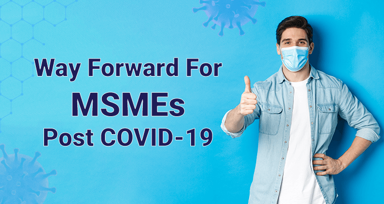 Way Forward For MSMEs Post COVID-19