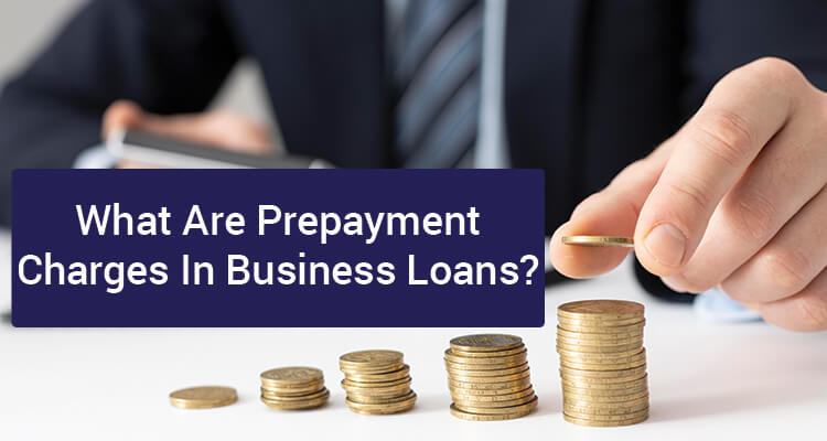 What Are Prepayment Charges In Business Loans?