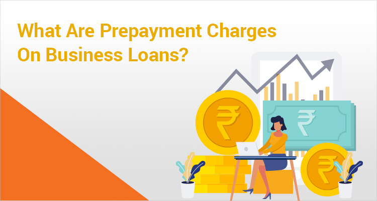What Are Prepayment Charges On Business Loans?